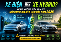 Xe Điện Hay Xe Hybrid? Đừng Xuống Tiền Mua Xe Nếu Bạn Chưa Biết Điều Này Năm 2026